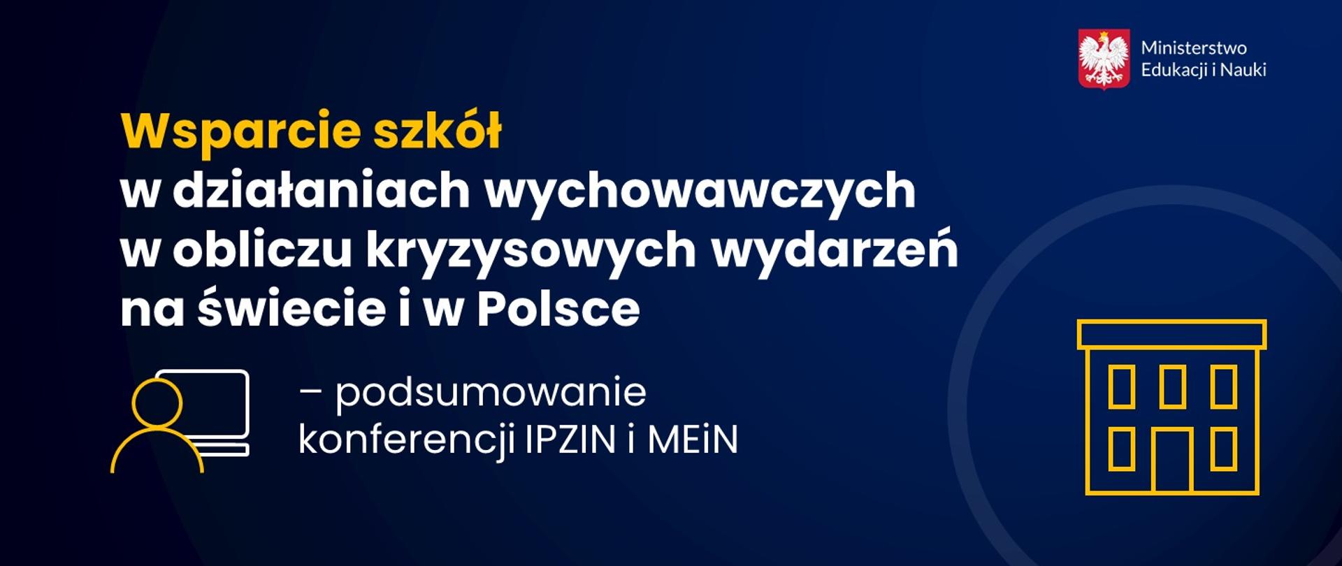 Grafika - na niebieskim tle napis Wsparcie szkół w działaniach wychowawczych w obliczu kryzysowych wydarzeń na świecie i w Polsce – podsumowanie konferencji IPZIN i MEiN.