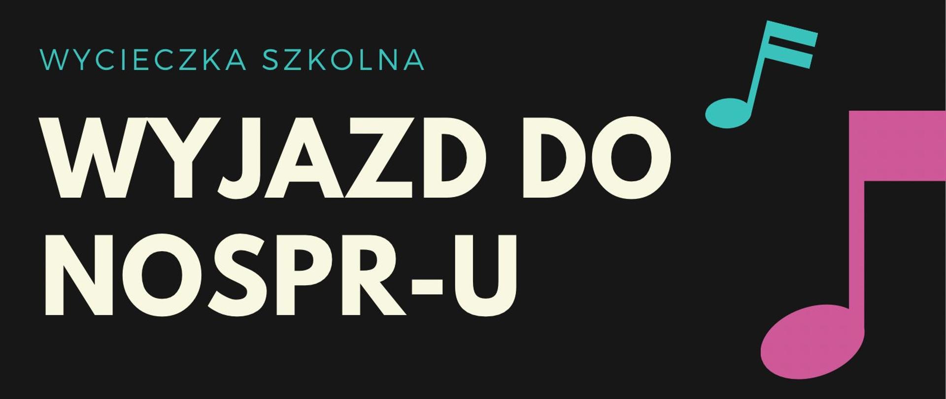 Plakat na czarnym tle informujący o wycieczce szkolnej do NOSPR-u na koncert laureatów 16. Międzynarodowego Konkursu Skrzypcowego im. H. Wieniawskiego. Z prawej strony plakatu widoczna grafika przedstawiająca nuty na pięciolinii oraz na czarnym tle.