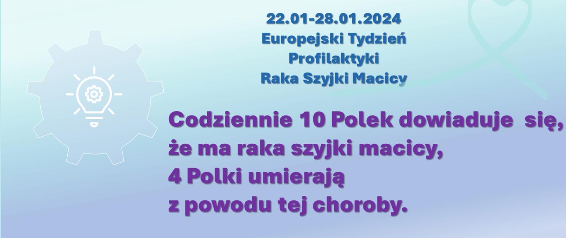 Tekst: 22.01.2024-28.01.2024 Europejski Tydzień Walki z Rakiem Szyjki Macicy. Codziennie 10 Polek dowiaduje się, że ma raka szyjki macicy, 4 Polki umierają z powodu tej choroby.