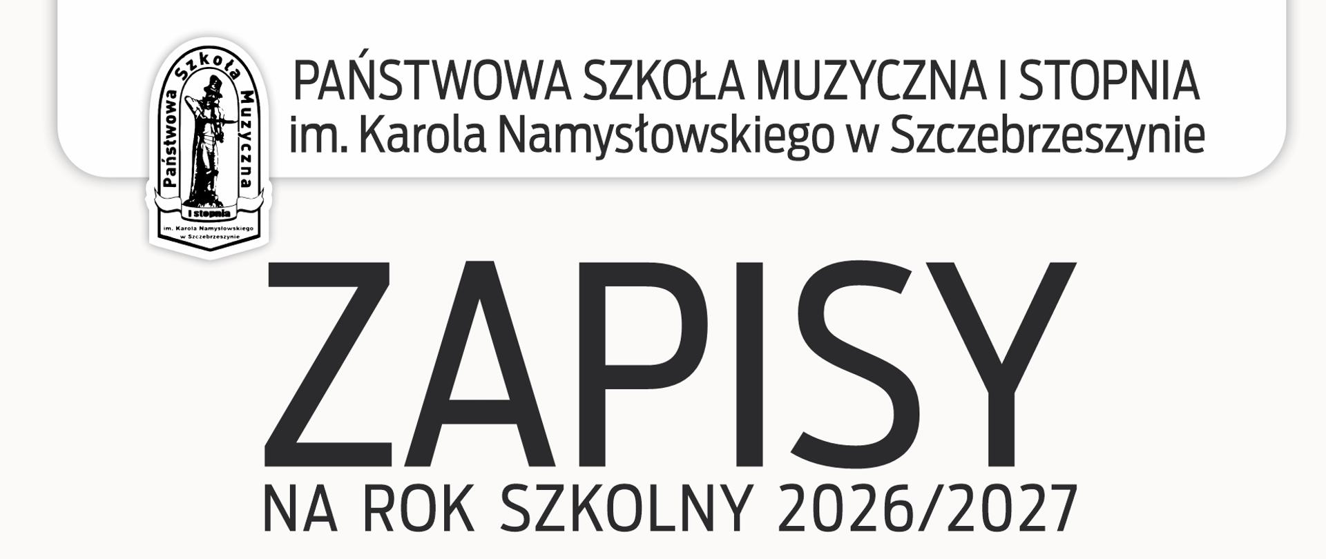 Na białym tle u dołu ozdobne kolorowe nutki. U góry logo szkoły i napis Państwowa Szkoła Muzyczna I stopnia im. Karola Namysłowskiego w Szczebrzeszynie. Zapisy na rok szkolny 2026/2027. Zapraszamy Dzieci i młodzież w wieku od 6 do 16 lat. Bezpłatna nauka gry na instrumentach: fortepian skrzypce wiolonczela akordeon organy flet klarnet gitara trąbka perkusja saksofon. Przesłuchanie wstępne 18. 15. 2026, dzień otwartej szkoły 13. 05. 2026 godz. 16.00. 84 535 97 60 sekretariat@psm.szczebrzeszyn.pl www.gov.pl/web/psmszczebrzeszyn