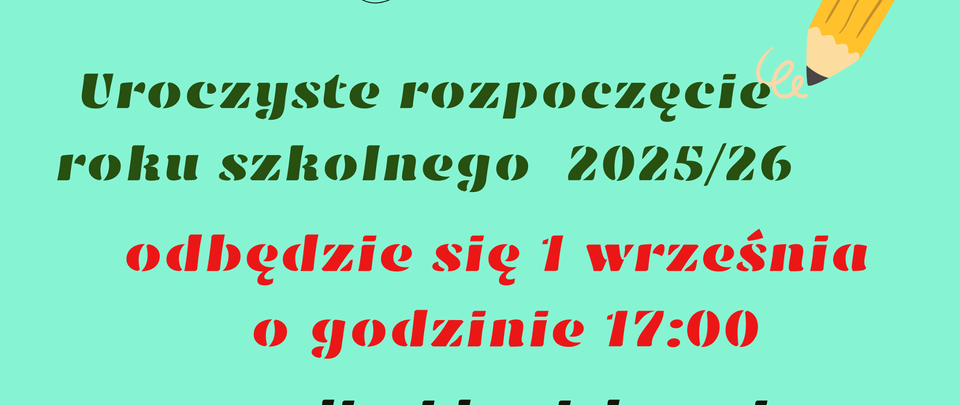 Uroczyste rozpoczęcie roku szkolnego 2025-2026 odbędzie się 1 września o godzinie 17.00 w sali WDK