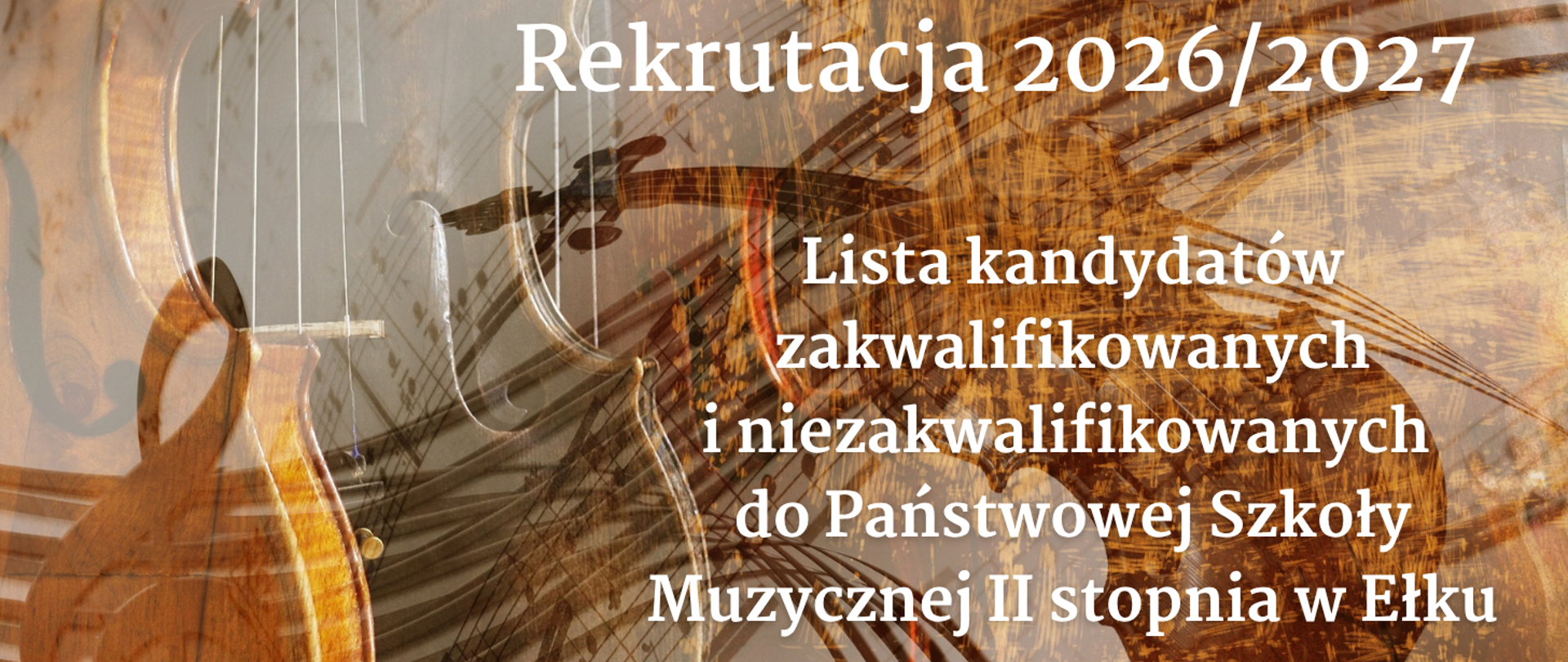 Zdjęcie części bocznej dwojga skrzypiec w kolorze brązowym ciemnym i jasnym. Obraz jest rozmyty na nim widnieje napis o liście osób zakwalifikowanych i niezakwalifikowanych do Państwowej Szkoły Muzycznej II stopnia w Ełku