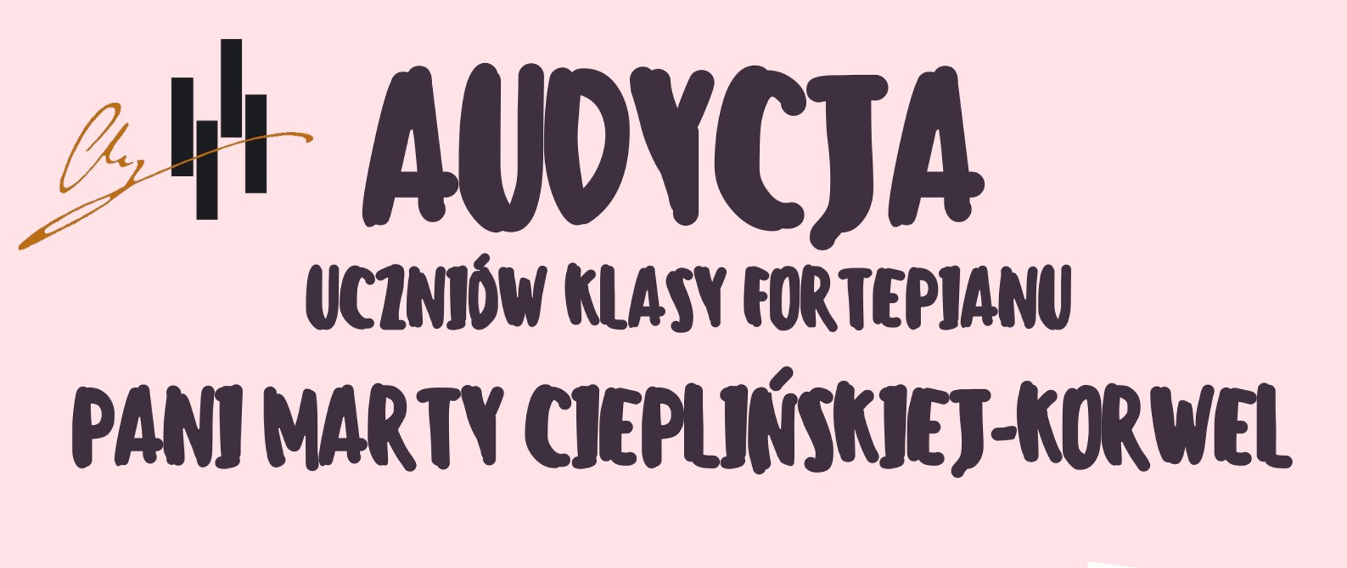 Plakat ma pastelowe kolory i stylizowaną, rysunkową estetykę. W centrum znajduje się grafika fortepianu z otwartą klapą i stołkiem. W tle widoczne są białe i czarne klawisze fortepianu rozrzucone w różnych kierunkach – symbolizujące muzyczny klimat wydarzenia. U góry plakatu widnieje duży, pogrubiony napis: AUDYCJA UCZNIÓW KLASY FORTEPIANU PANI MARTY CIEPLIŃSKIEJ-KORWEL Niżej, na różowym tle, podano szczegóły: 11 czerwca 2025 r. Godz. 11:00 Aula szkoły Na dole zaproszenie: Serdecznie zapraszamy!!!