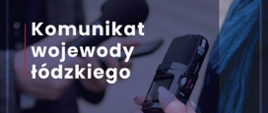 Grafika - komunikat wojewody łódzkiego Doroty Ryl 