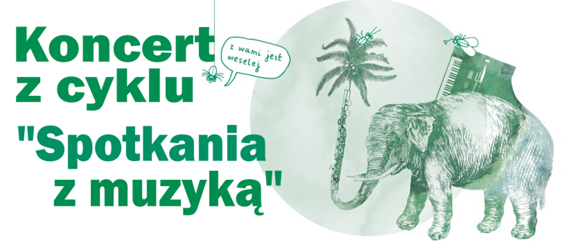 Grafika w odcieniach zieleni. Klarnety, gitara, akordeon, perkusja, dwa ptaki, trzy postacie ludzkie. W dymku napis "z wami jest weselej". Po lewej stronie napis - Koncert z cyklu "Spotkania z muzyką".