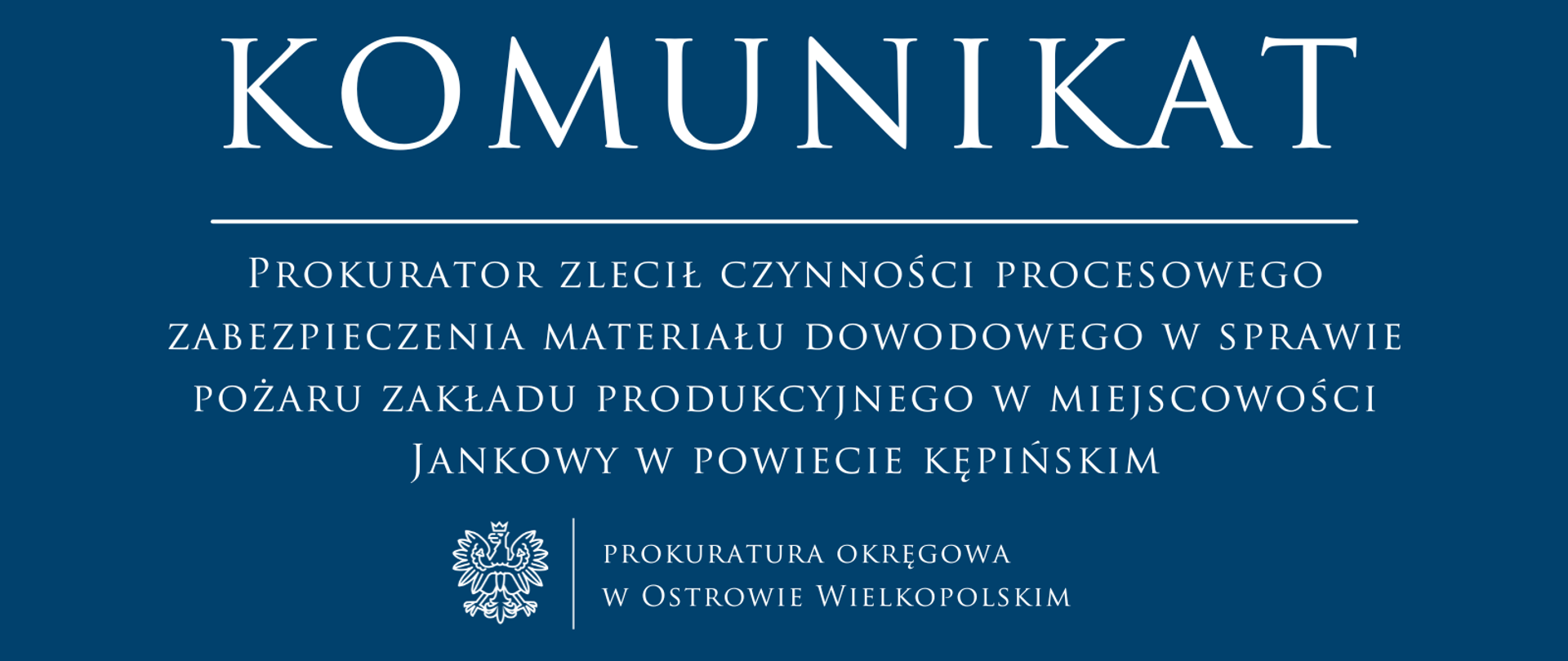 Prokurator zlecił czynności procesowego zabezpieczenia materiału dowodowego w sprawie pożaru zakładu produkcyjnego w miejscowości Jankowy w powiecie kępińskim