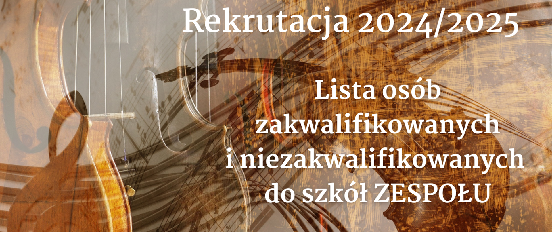 Zdjęcie części bocznej dwojga skrzypiec w kolorze brązowym ciemnym i jasnym. Obraz jest rozmyty na nim widnieje napis o liście osób zakwalifikowanych i niezakwalifikowanych do szkół Zespołu