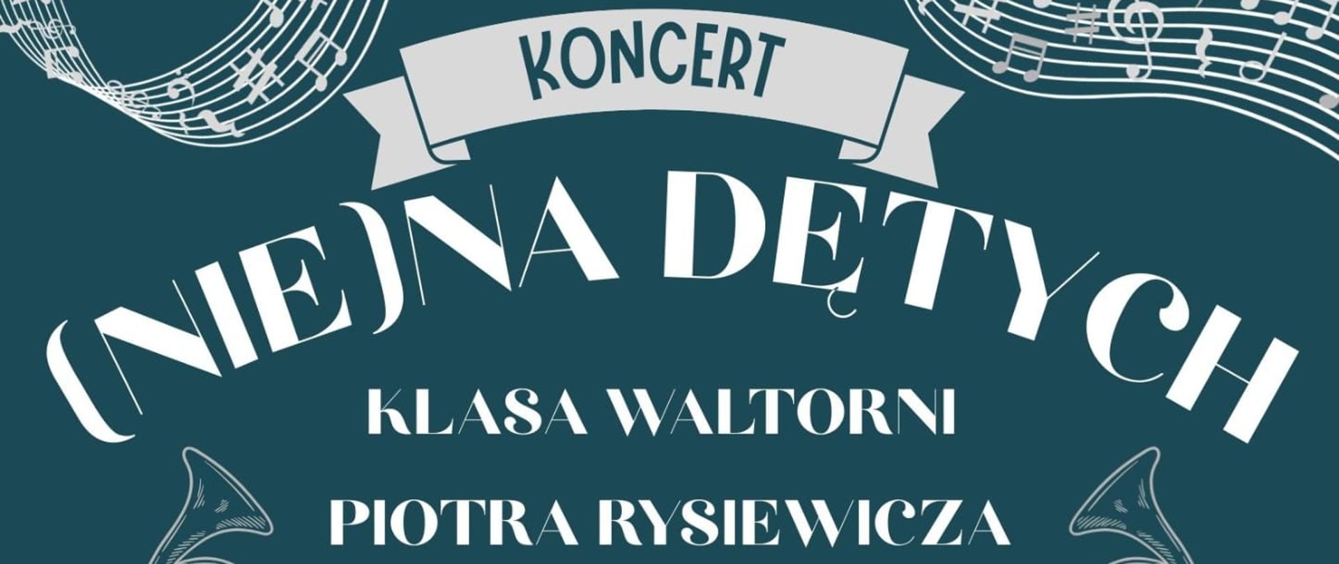 Plakat z wydarzeniem - Koncert (NIE) Na Dętych klasy waltorni Piotra Rysiewicza oraz Zespołów Instrumentów Dętych i Kwartetu Waltorniowego, który odbędzie się 11 lutego 2026r. o godz. 18:00 w auli ZPSM w Dębicy; tło plakatu ciemna zieleń, napisy białe, w górnym lewym i prawym rogu umieszczono pięciolinię z nutami, w dolnej części znajdują się instrumenty dęte:trąbka, waltornia, puzon, klarnet, saksofon