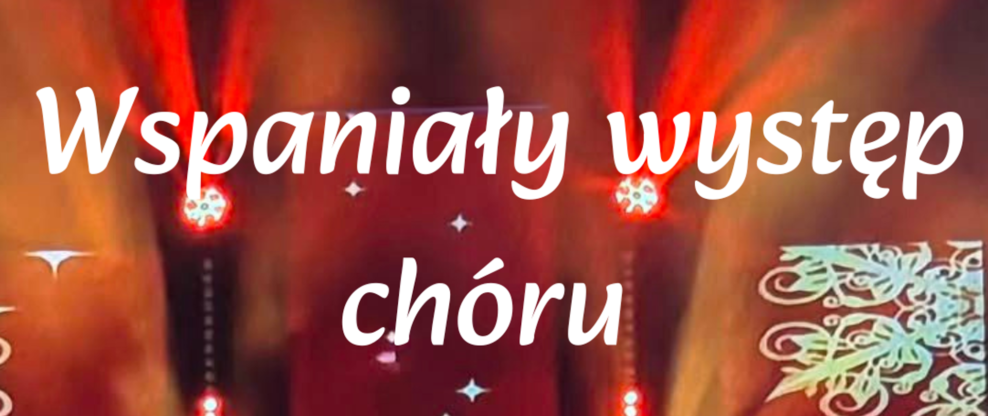 Zdjęcie przedstawia na czerwonym tle napis: wspaniały występ chóru, poniżej chór wraz z dyrygentem.