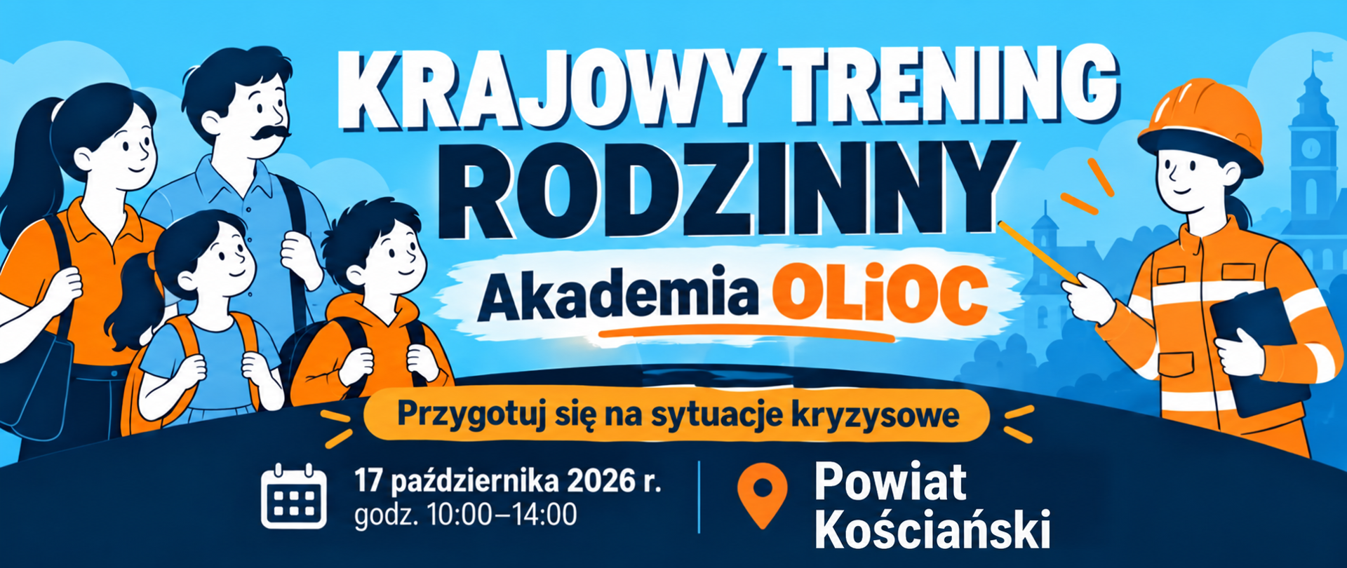 Ilustrowany plakat w barwach niebiesko-pomarańczowych promuje „Krajowy Trening Rodzinny – Akademia OLiOC” pod hasłem „Przygotuj się na sytuacje kryzysowe”. Po lewej stronie grafiki widoczna jest uśmiechnięta czteroosobowa rodzina z plecakami, a po prawej ratowniczka w kasku i stroju ochronnym. Na dole umieszczono ikony informujące, że wydarzenie odbędzie się 17 października 2026 roku w godzinach 10:00–14:00. Jako miejsce spotkania wskazano Powiat Kościański.