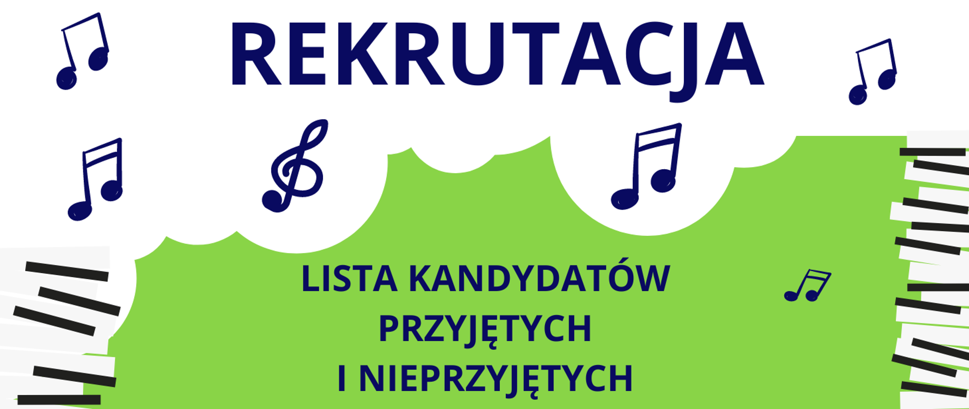 Plakat informujący o liście kandydatów przyjętych i nieprzyjętych. Na zielonym tle biała chmura z napisem w kolorze niebieskim "Rekrutacja", Na chmurze nuty w kolorze niebieskim, z prawej i lewej strony grafika przedstawiające klawiaturę fortepianu.
