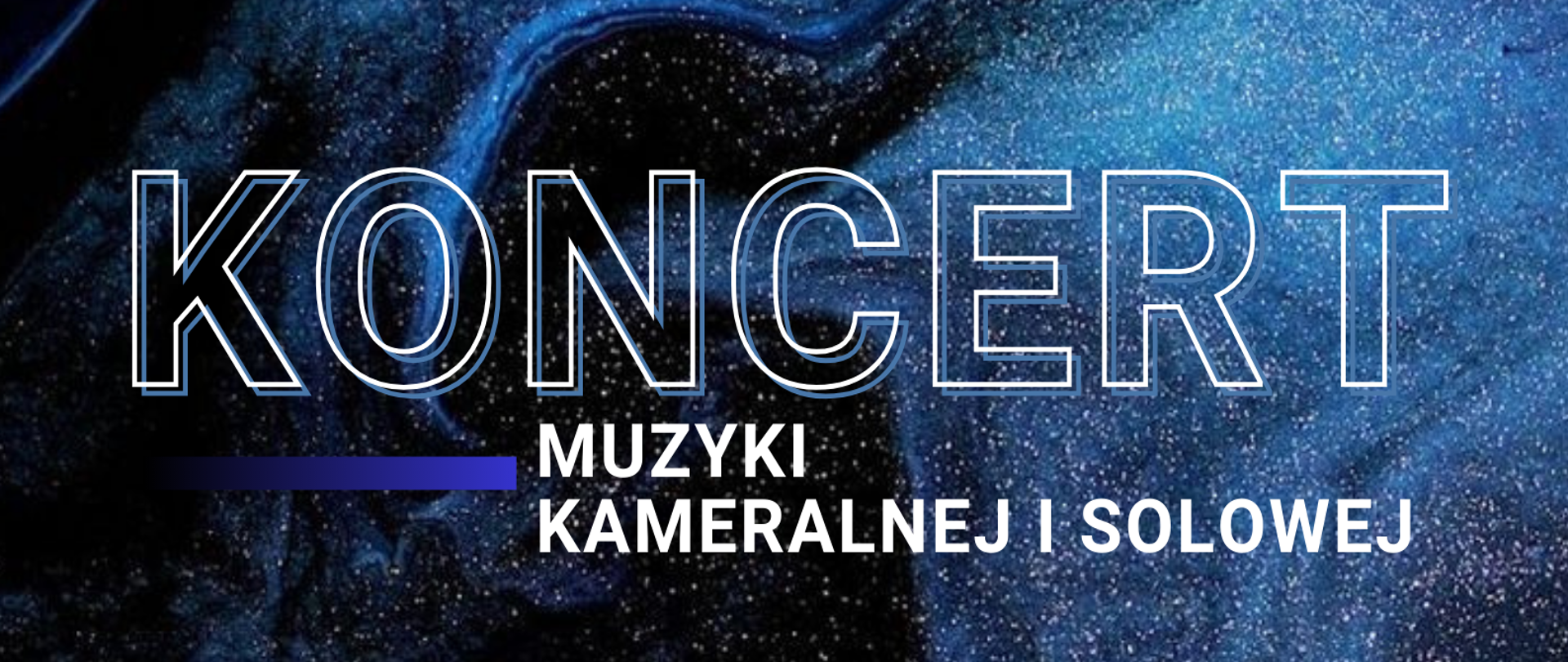 Plakat na czarno-niebiskim tle, u góry duży napis "Koncert", poniżej "Muzyki Kameralnej i solowej" białą czcionką.
Poniżej znajduje się zdjęcie przedstawiające dwie osoby grające na instrumentach na scenie, po prawej stronie data 15 maja 2023 godz. 19:00. Poniżej wymienione są osoby występujące oraz repertuar.