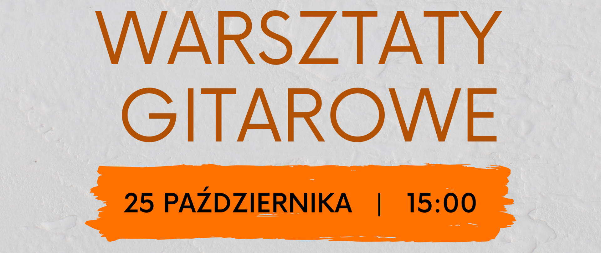 Na szarym tle czarno białe zdjęcie. Na zdjęciu dwóch mężczyzn. Mężczyźni ubrani są w koszulki z krótkim rękawem oraz jeansy. Jeden z nich na głowie ma czapkę z daszkiem. Nad zdjęciem pomarańczowy napis Robert Guzik Adam Woch. Pod zdjęciem pomarańczowy napis warsztaty gitarowe. Na dole plakatu czarny napis z datą i godziną wydarzenia 25 października 15:00