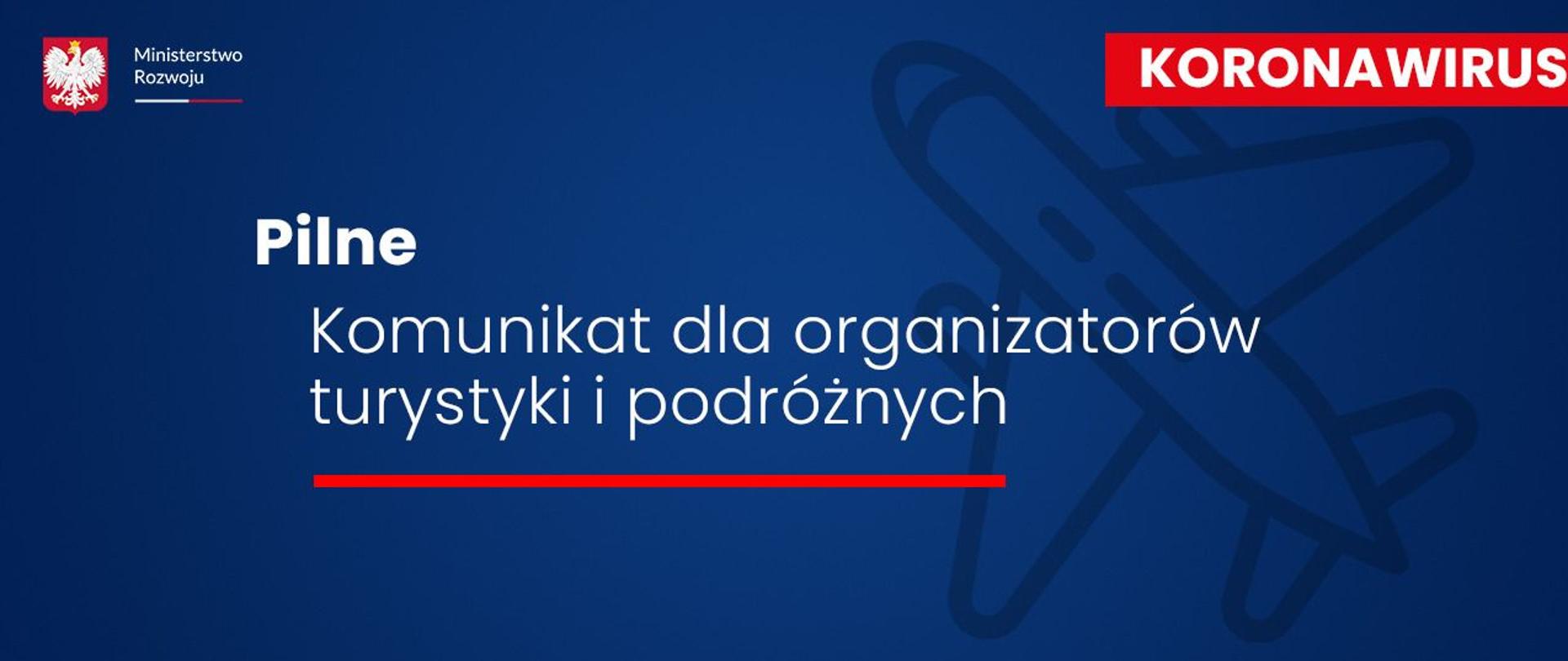 Na niebieskim tle napis: Pilne: Komunikat dla organizatorów turystyki i podróżnych