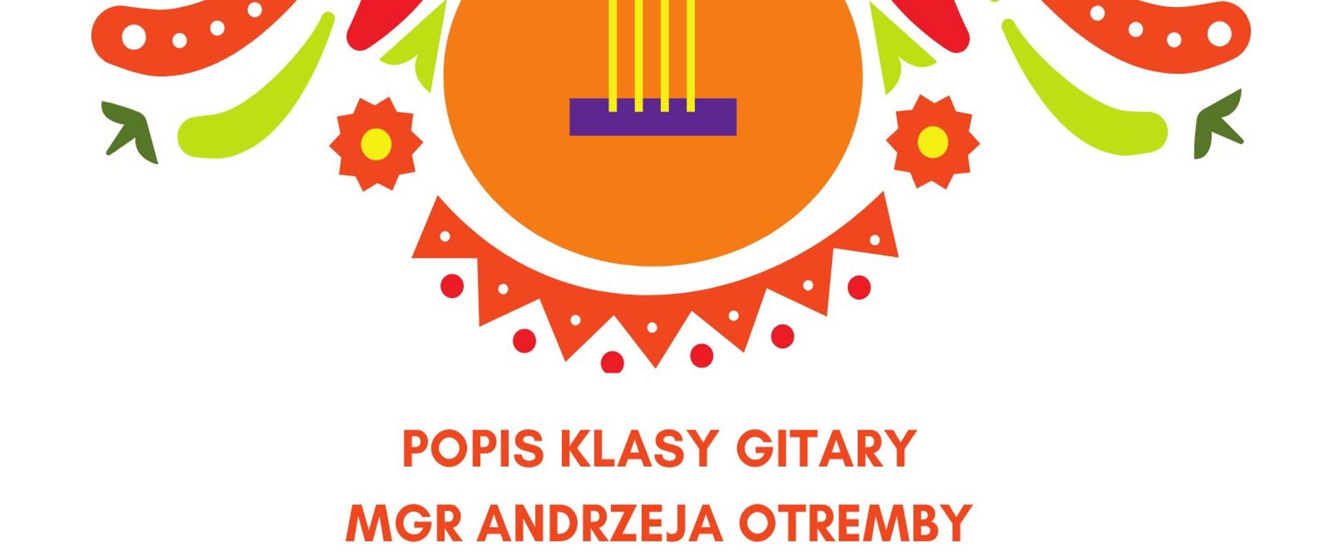 Plakat na popis klasy gitary mgr Andrzeja Otremby, który odbedzie się 17 kwietnia 2023 o godzinie 17 w sali koncertowej Szkoły Muzycznej w Jastrzębiu-Zdroju. Wstęp Wolny. Na dole logo szkoły, sali koncertowej i logotypy Unii Europejskiej
