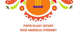Plakat na popis klasy gitary mgr Andrzeja Otremby