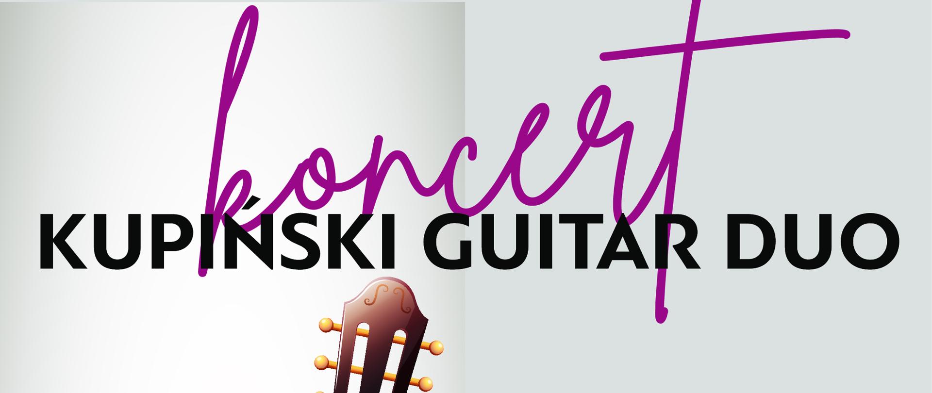 Na szarym tle brązowa gitara, ozdobna pięciolinia z nutami oraz napis: koncert Kupiński Gutar Duo, 23 marca 2023 godzna 18.oo sala koncertowa PSM. W programie koncertu Fernando Sor, Fryderyk Chopin, Manuel de Falla. Na dole plakatu loga sponsorów i napis Państwowa Szkoła Muzyczna I st. im. Karola Namysłowskiego w Szczebrzeszynie. 