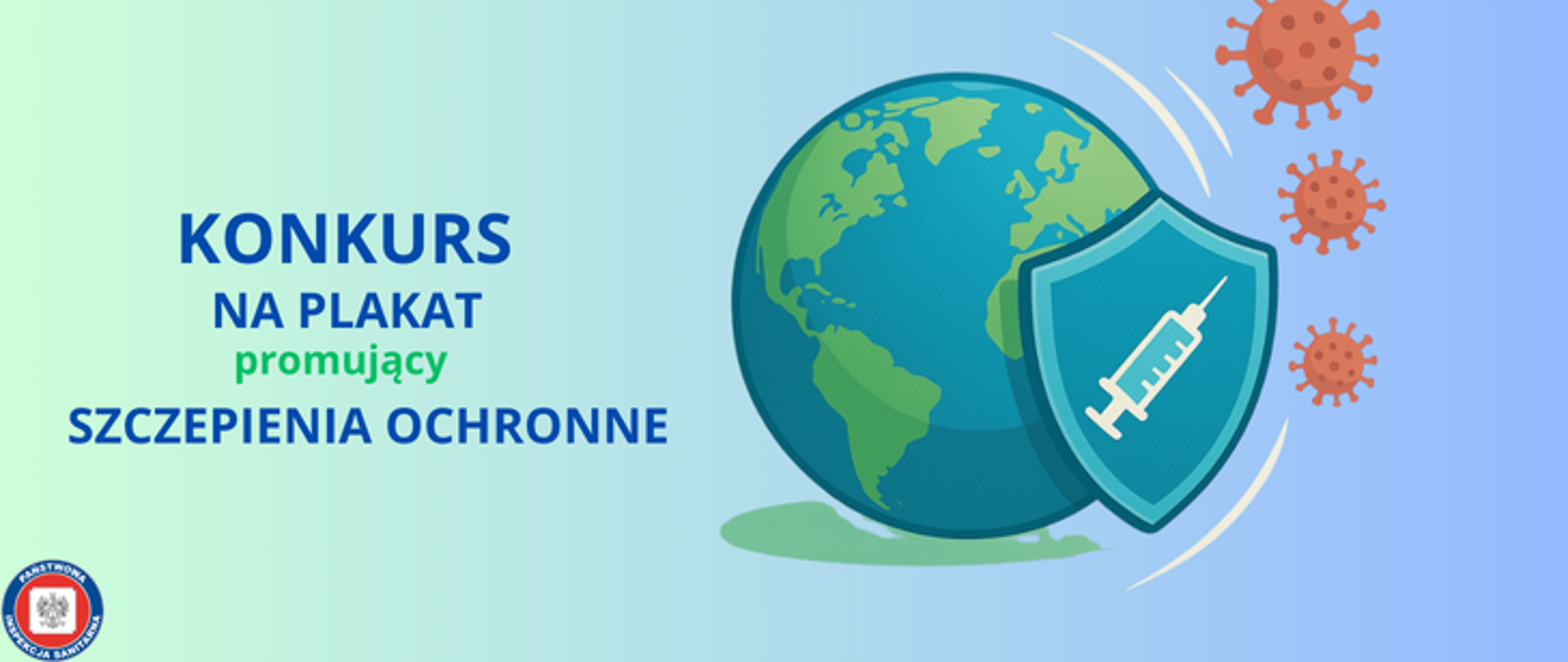 Grafika przedstawia planete ziemię osłoniętą błękitną tarczą na której znajduje się strzykawka symbolizująca szczepienie. Tarcza chroni przed wirusami, które są w kolorze czerwonym. Po lewej stronie znajduje się napis KONKURS NA PLAKAT promujący szczepienia ochronne. W lewym dolnym rogu znajduje się logo Państwowej Inspekcji Sanitarnej. 