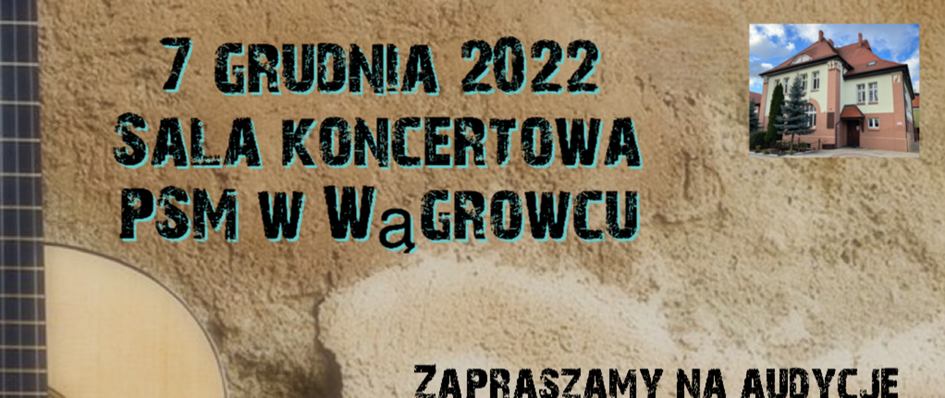 Plakat do audycji szkolnej "Gramy i słuchamy". W tle mur budynku, z lewej strony gitara akustyczna, w górnym, prawym narożniku zdjęcie budynku Państwowej szkoły Muzycznej.