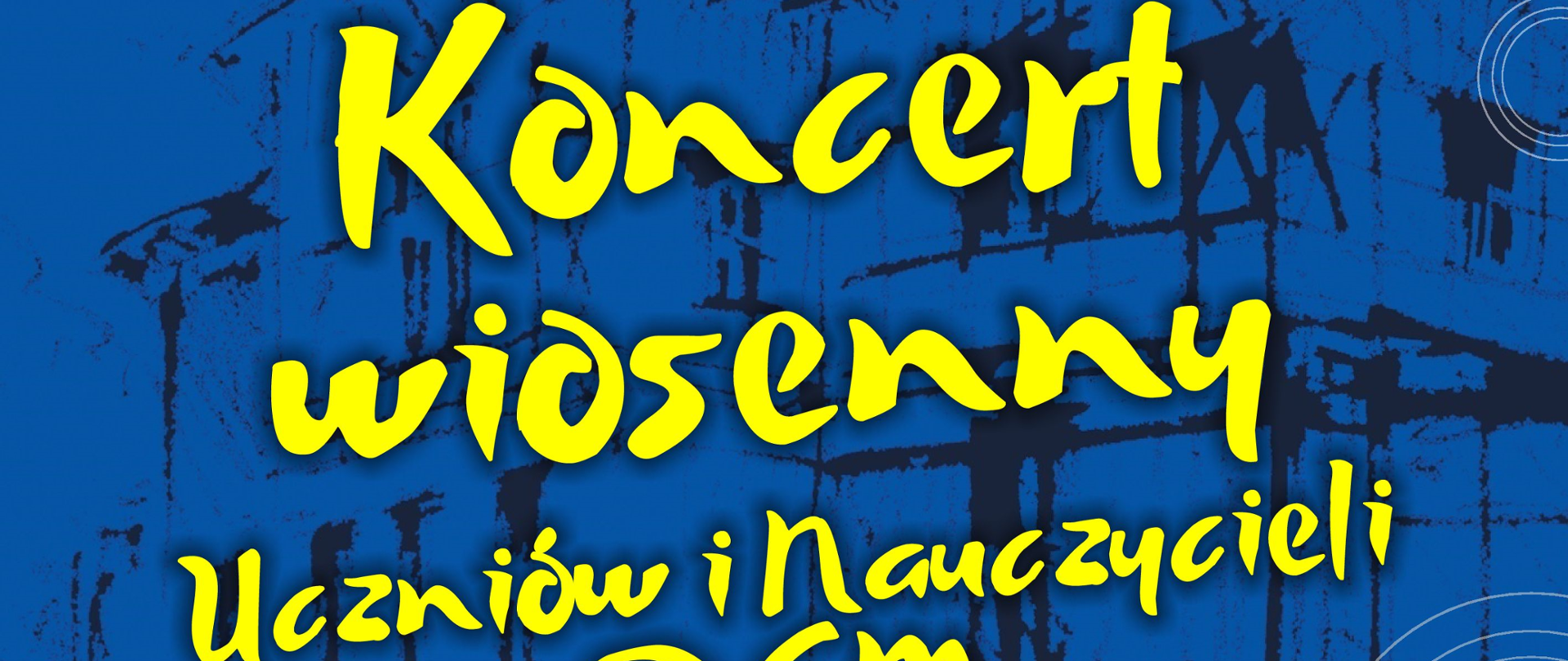 Plakat promujący Koncert Wiosenny Uczniów i Nauczycieli PSM. Na niebieskim tle informacje o terminie wydarzenia: 17 kwietnia 2023 roku o godzinie 17 w sali widowiskowej Miejskiego Domu Kultury w Działdowie przy ulicy Jagiełły 13. 
