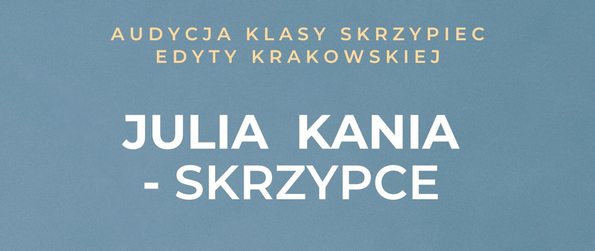 Na szarym tle biały napis audycja klasy skrzypiec Julia Kania 
