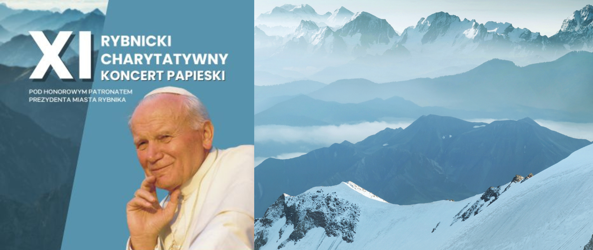 Na tle gór, grafika w w różnych odcieniach koloru niebieskiego, umieszczone jest zdjęcie papieża Jana Pawła II w białym ubraniu na niebieskim tle. W lewym górnym rogu białe napisy XI RYBNICKI CHARYTATYWNY KONCERT PAPIESKI POD HONOROWYM PATRONATEMPREZYDENTA MIASTA RYBNIKA (5 linijek).