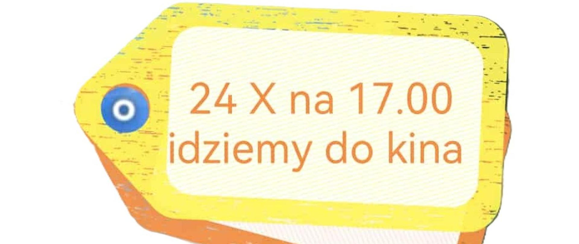 Plakat. Białe tło. Rysunek biletu z napisem 24 X na 17:00 idziemy do kina