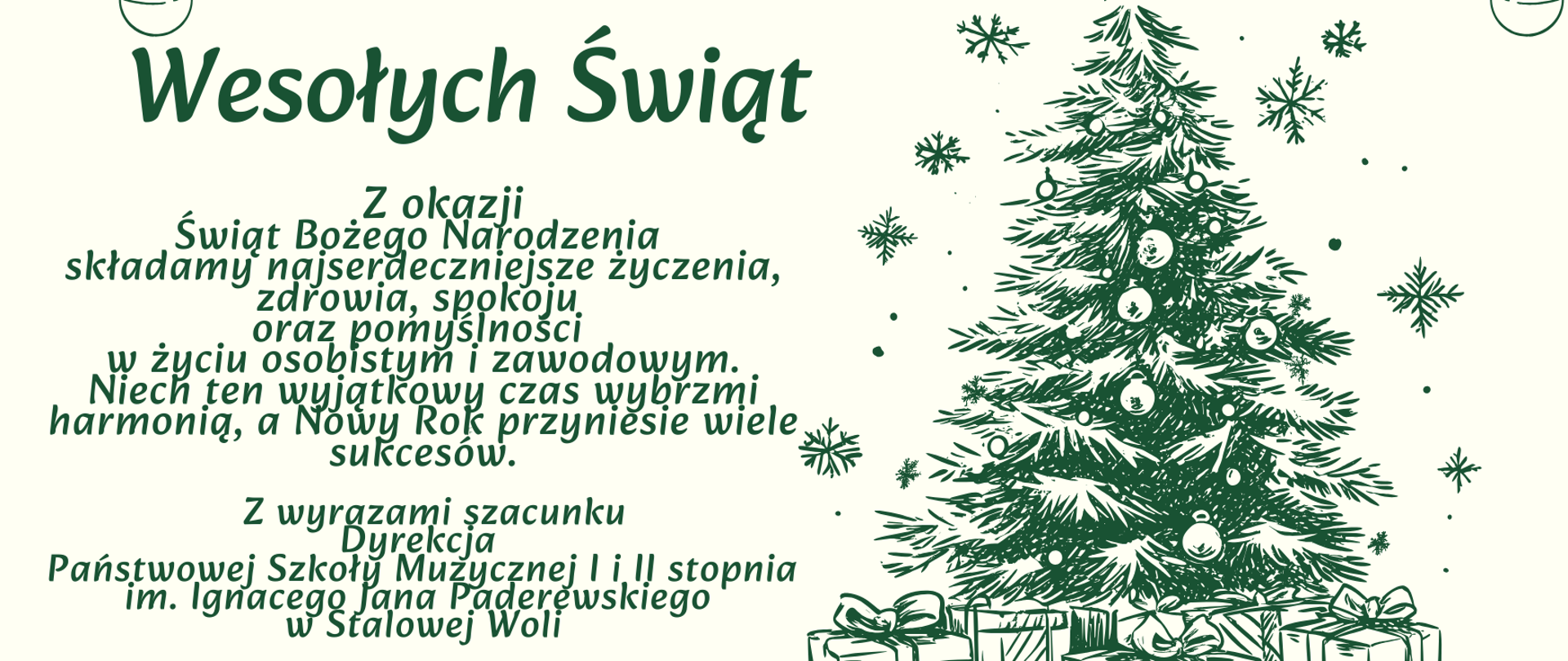 Zielono-kremowa, vintage’owa kartka świąteczna z ilustracją choinki ozdobionej bombkami i prezentami u podstawy. Po lewej stronie polskie życzenia ‘Wesołych Świąt’ oraz tekst z życzeniami bożonarodzeniowymi i noworocznymi od Dyrekcji Państwowej Szkoły Muzycznej I i II stopnia im. Ignacego Jana Paderewskiego w Stalowej Woli. W tle wiszące ozdoby i płatki śniegu.