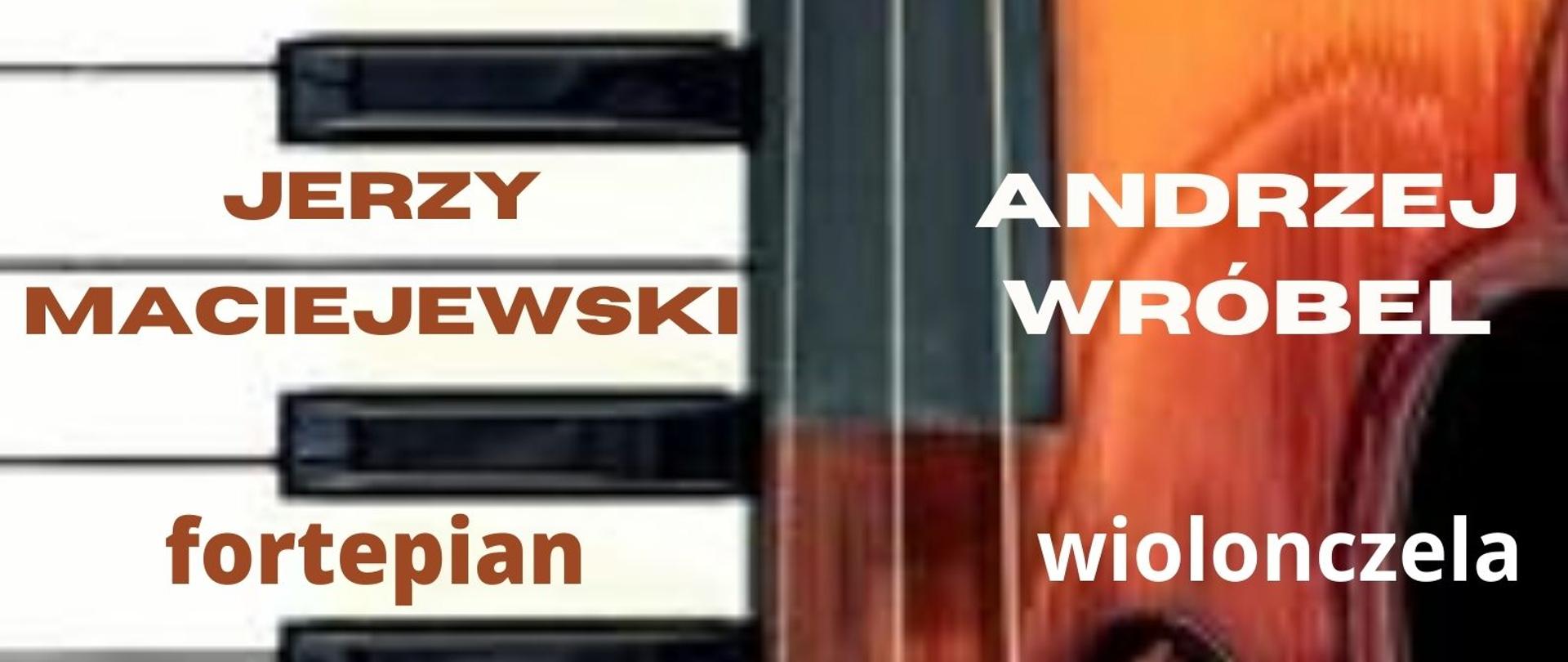 plakat w pionie, centralna część plakatu podzielona na dwie części : z lewej strony klawiatura fortepianu a na niej imię i nazwisko artysty, który gra na fortepianie : Jerzy Maciejewski. Po lewej stronie grafika środkowej części wiolonczeli a na niej imię i nazwisko artysty, który gra na wiolonczeli : Andrzej Wróbel. Nad grafikami , brązowymi literami nazwa wydarzenia : Koncert kameralny. Pod grafikami ciemnobrązowymi literami i cyframi data 17 styczeń i godzina 18.00, informacja o bezpłatnych wejściówkach do odebrania w szkole od 13 stycznia. Na samej górze plakatu od lewej strony logo Funduszy Europejskich niebieski prostokąt z trzema gwiazdami w kolorze białym, żółtym i czerwonym; logo szkoły czarna główka instrumentu smyczkowego oraz dużymi literami skrót PSM; po prawej stronie flaga Unii Europejskiej niebieski prostokąt z okręgiem z żółtych gwiazd.