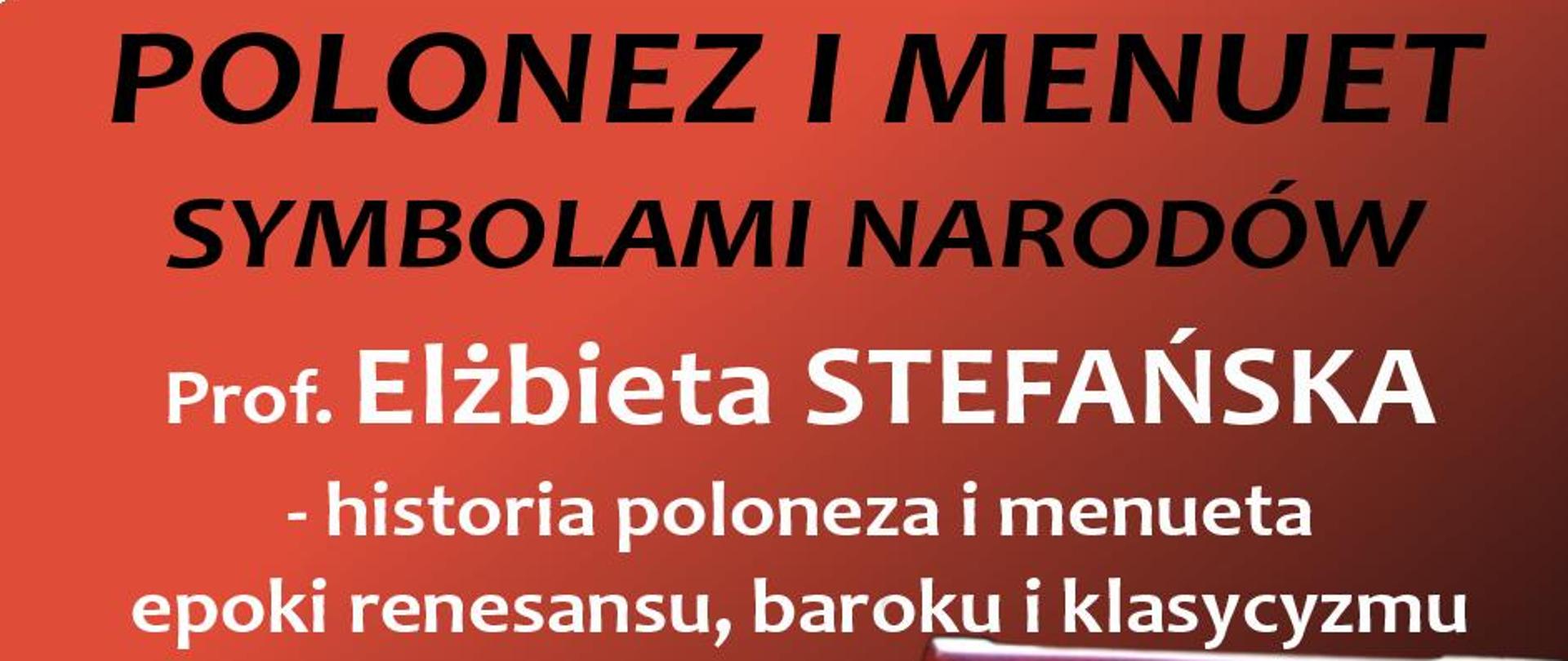Plakat wykładu, na czerwonym tle zdjęcie prof. Stefańskiej przy klawesynie; tekst: polonez i menuet symbolami narodów, prof. Elżbieta Stefańska, historia poloneza i menueta epoki renesansu, baroku i klasycyzmu, wykład ilustrowany utworami, 6 marca, godz. 11:45