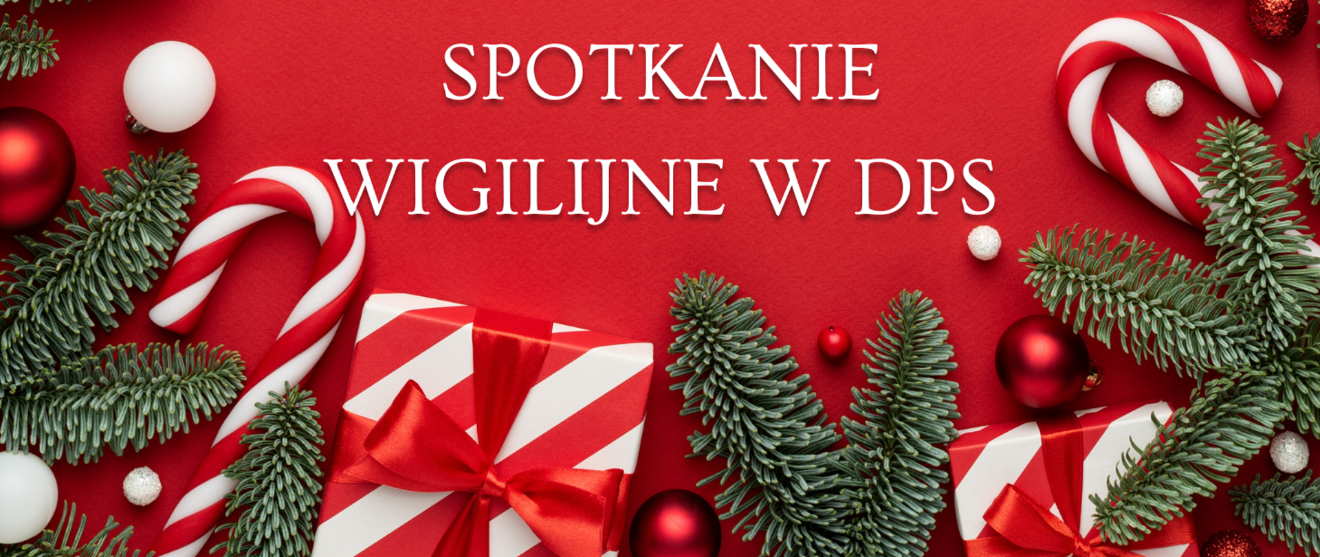 na czerwonym tle centralnie napis spotkanie wigilijne w dps, dookoła napisu gałązki sosny, bańki choinkowe, paczki prezentów