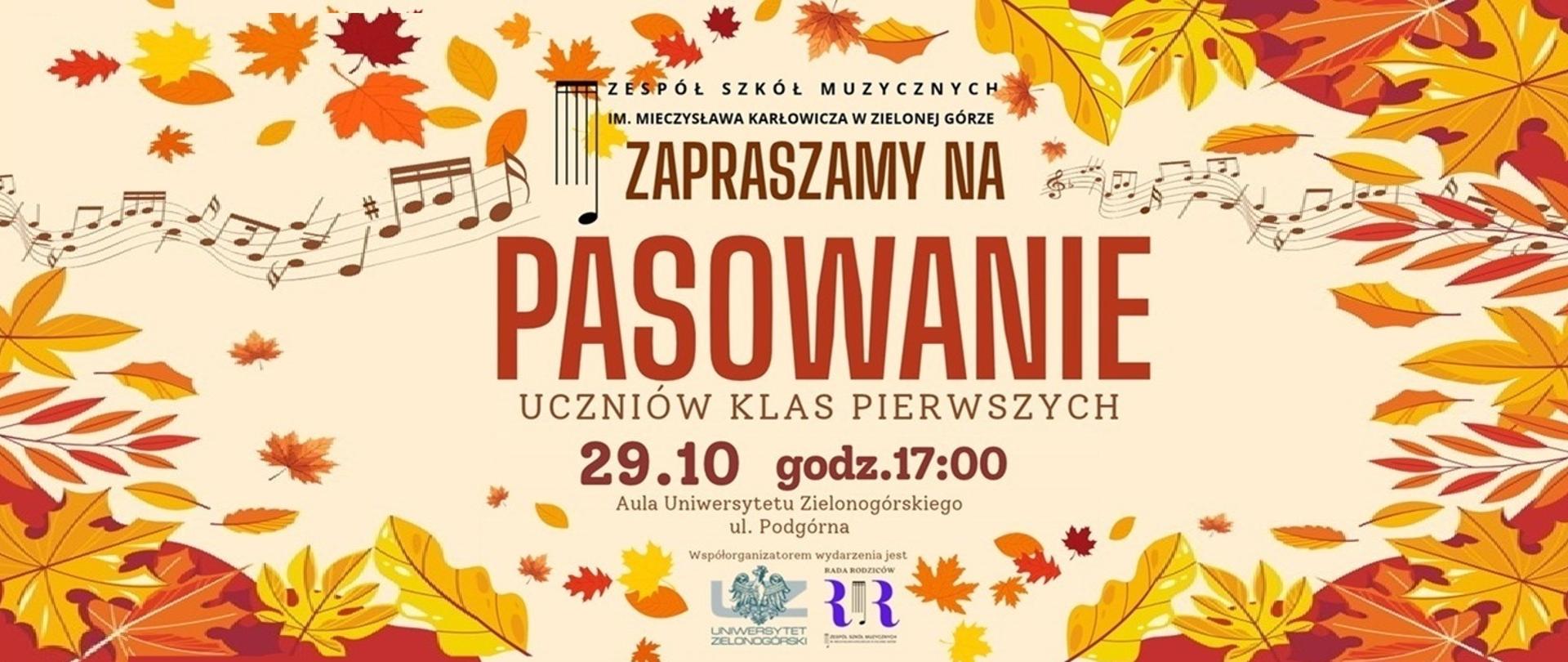 Baner w jesiennej kolorystyce zapraszający na pasowanie uczniów klas pierwszych Zespołu Szkół Muzycznych im. Mieczysława Karłowicza w Zielonej Górze. Wydarzenie odbędzie się 29 października o godz. 17:00 w Auli Uniwersytetu Zielonogórskiego przy ul. Podgórnej. Grafikę zdobią kolorowe jesienne liście oraz motywy nutowe. Współorganizatorem wydarzenia jest Rada Rodziców.