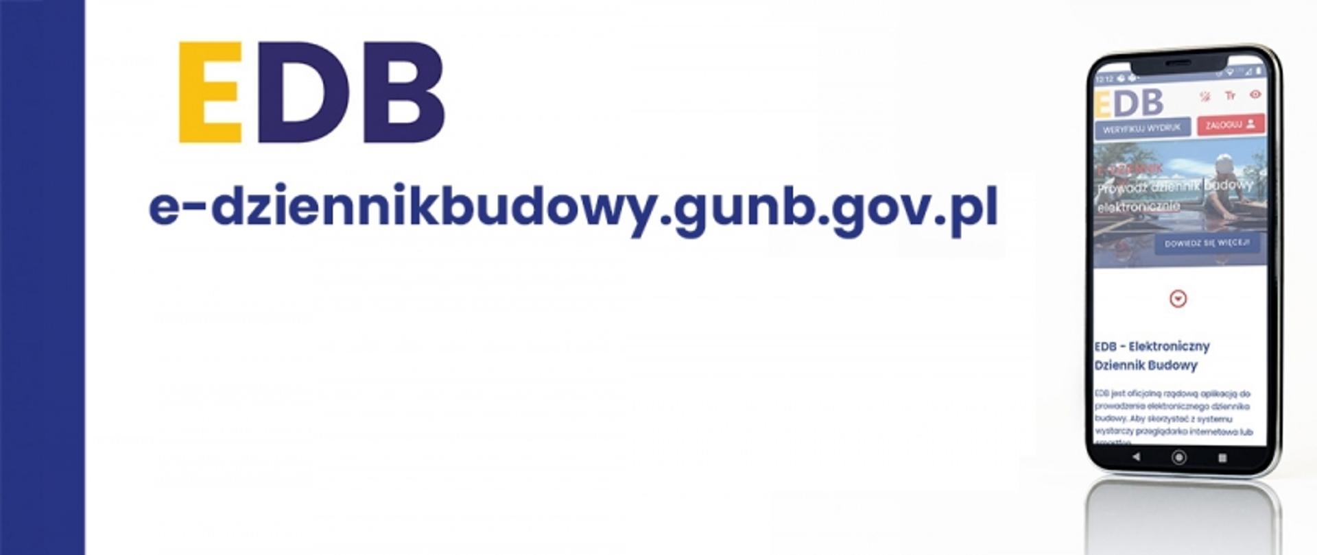 Logo EDB i adres e-dziennikbudowy.gunb.gov.pl obok smartfona z widokiem strony aplikacji Elektronicznego Dziennika Budowy.