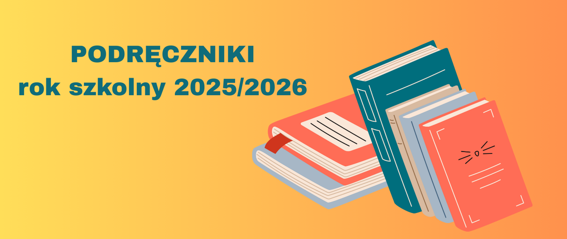 Na żółto-pomarańczowym tle z prawej strony grafika kilku kolorowych książek. Z lewej strony treść: PODRĘCZNIKI rok szkolny 2025/2026.