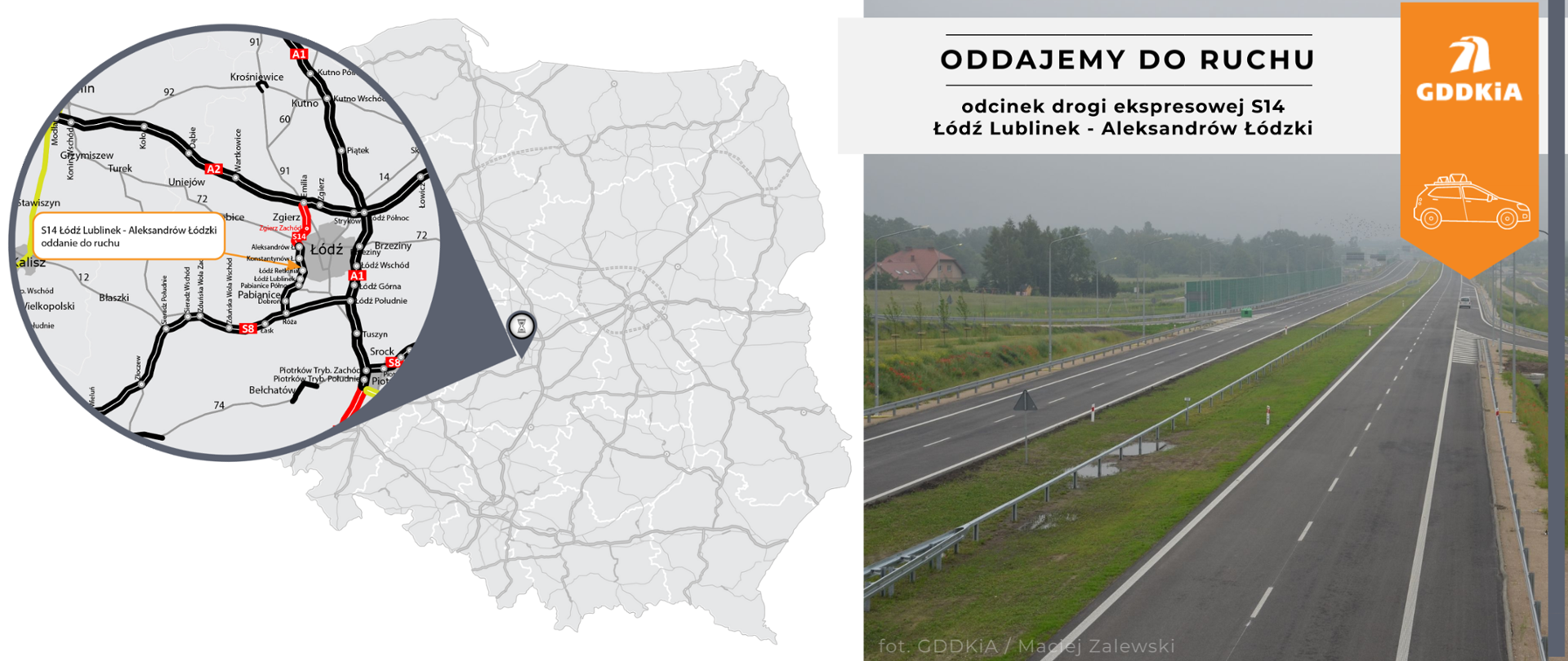 Grafika informująca o udostępnieniu do ruchu odcinka drogi ekspresowej S14 - Łódź Lublinek - Aleksandrów Łódzki. Po lewej mapa Polski z zaznaczonym oddawanym do ruchu odcinkiem. Po prawek zdjęcie nowej drogi. Widoczne dwie jezdnie po 2 pasy ruchu w każdą stronę, przedzielone szerokim pasem zieleni. W tle zabudowania i las.