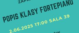 Plakat z wydarzeniem - Popis klasy fortepianu w wykonaniu uczniów Klaudyny Hyjek, Weroniki Duliban i Honoraty Kiwały, tło plakatu niebieskie, u góry i na dole plakatu umieszczono nutki oraz fragment klawiatury w kolorze czarno-żółtym, napisy ciemno niebieskie