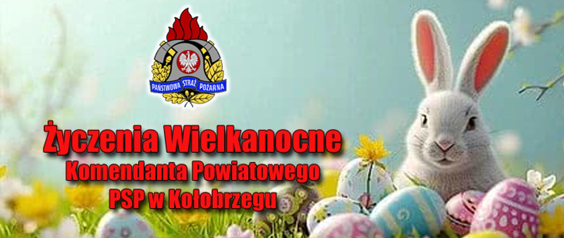 Życzenia wielkanocne komendanta powiatowego PSP w Kołobrzegu