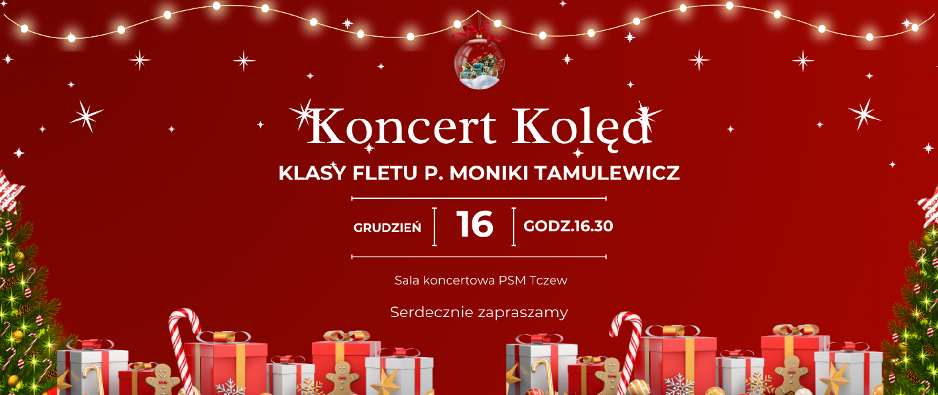 Na czerwonym tle u dołu strony grafiki choinki, prezentów, lasek cukrowych, pierniczków, gwiazdek, bombek. W górnej części grafiki: bombka, światełka choinkowe i gwiazdki. Treść ogłoszenia: Zapraszamy na Koncert kolęd; grudzień 16, godzina 16:30; klasy fletu p. Moniki Tamulewicz; sala koncertowa PSM Tczew