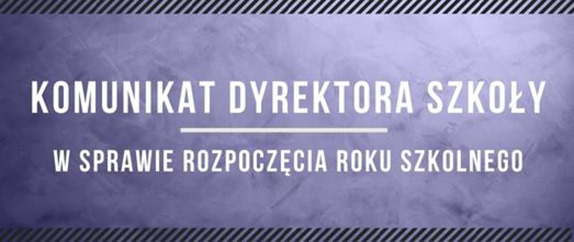 na fioletowym tle umieszczono napis: "komunikat dyrektora szkoły w sprawie rozpoczęcia roku szkolnego"