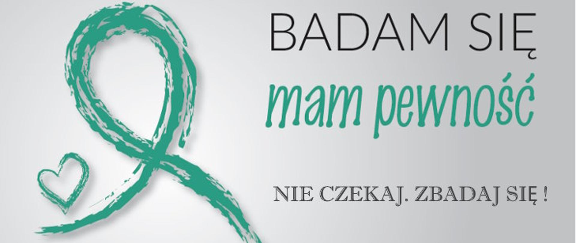 Baner z napisem: Badam się, mam pewność. Nie czekaj. Zbadaj się!