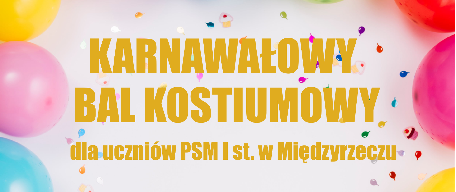 Plakat na jasnym tle z ramką z wielokolorowych balonów dużych i bardzo małych, po środku od góry napis z nazwą imprezy, terminem i programem, u dołu napis: zapraszamy!!!