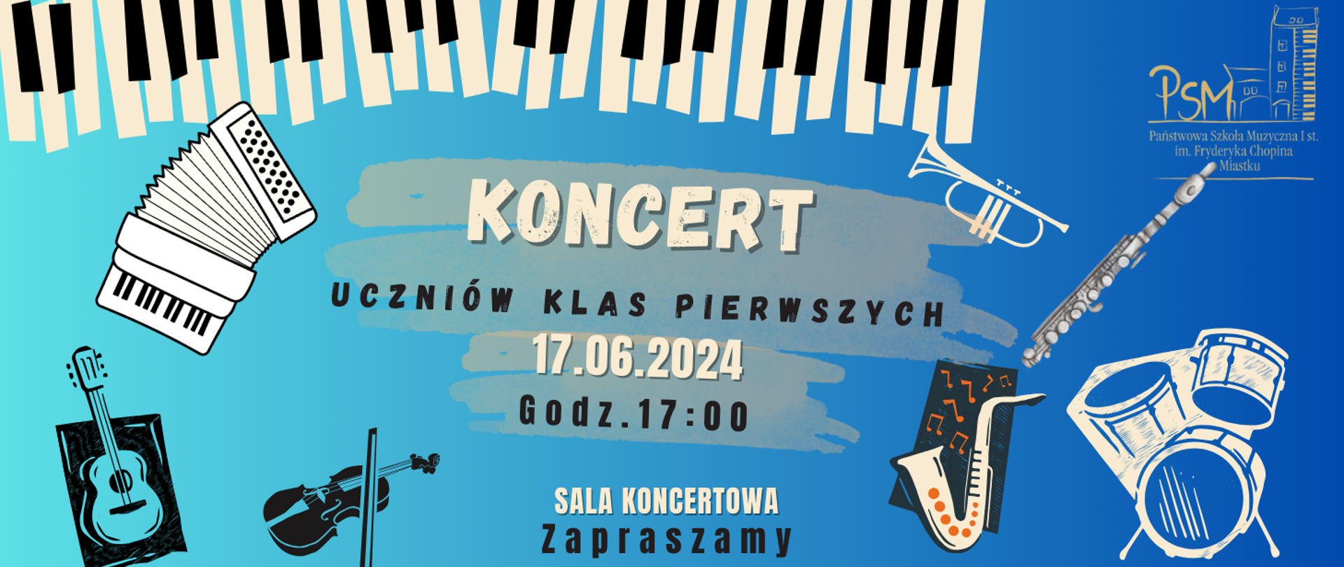 Grafika przedstawia informacje o koncercie uczniów klas pierwszych który odbędzie się 17.06.2024 o godz. 17:00 na sali koncertowej naszej szkoły. Na samej górze znajduję się fragment klawiatury fortepianu. Od lewej do prawej są grafiki następujących instrumentów: akordeonu, gitary, skrzypiec, saksofonu, perkusji, fletu i trąbki.