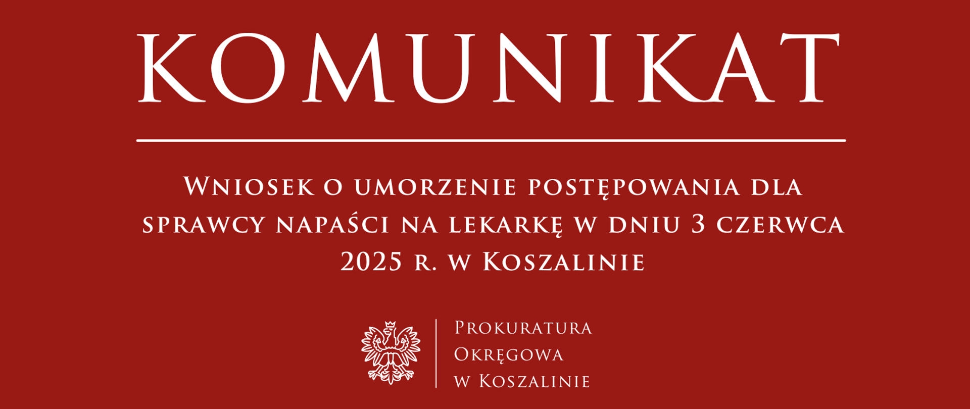 Wniosek o umorzenie postępowania dla sprawcy napaści na lekarkę w dniu 3 czerwca 2025 r. w Koszalinie