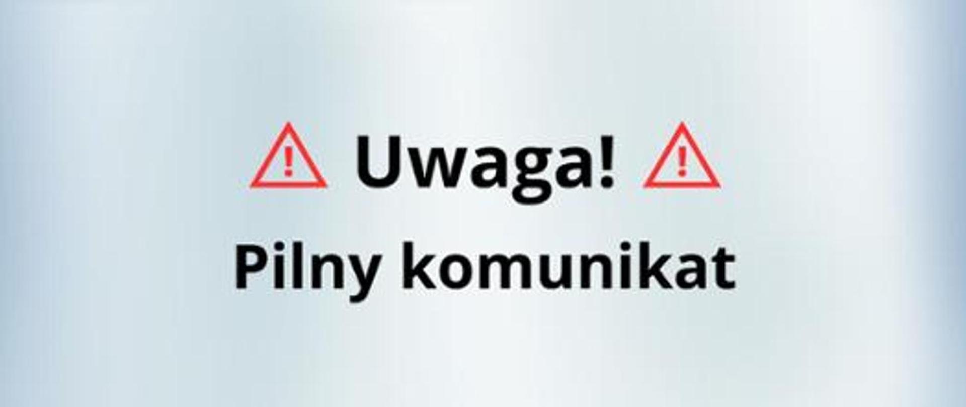 Uwaga. Pilny Komunikat !