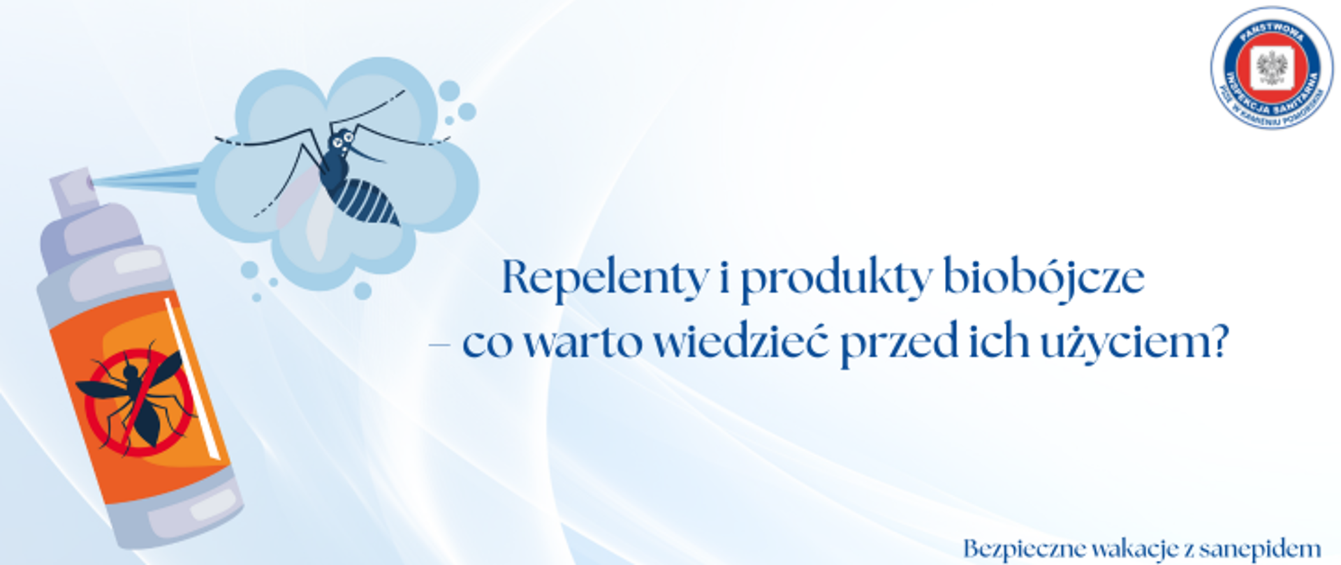 Na jasnym tle po lewej spray w białej butelce z pomarańczową etykietą. etykieta przedstawia czerwony znak zakazu a w nim czarnego owada. Z butelki wydobywa się środek owadobójczy, widoczna mgiełka a w niej komar. Na środku napis: Repelenty i produkty biobójcze-co warto wiedzieć przed ich użyciem?. W prawym górnym rogu okrągłe logo państwowej inspekcji sanitarnej.