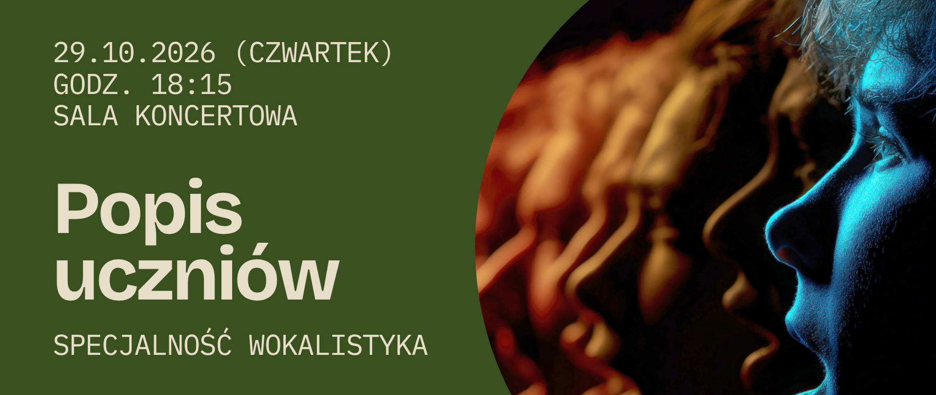 Plakat w ciemnej zieleni i beżu, z dużym napisem „Popis uczniów – specjalność wokalistyka”. Po prawej stronie artystyczna grafika przedstawiająca zbliżenia profili twarzy oświetlonych intensywnym niebieskim i pomarańczowym światłem.