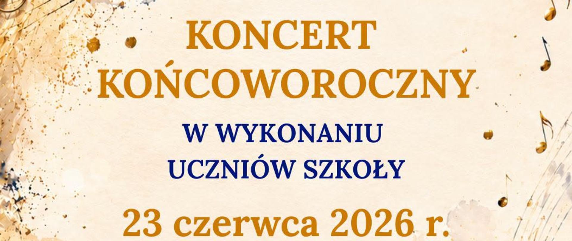 Elegancki plakat informujący o Koncercie Końcoworocznym w wykonaniu uczniów szkoły, będącym częścią obchodów 80-lecia. Koncert zaplanowano na 23 czerwca 2026 r., godzina 17:00, w Sali Koncertowej Filharmonii Sudeckiej w Wałbrzychu. Grafika ma ozdobne, złoto-kremowe tło z motywami nut, klucza wiolinowego, liści i błyszczących plam. Plakat zawiera również informację o biletach do nabycia w kasie Filharmonii.