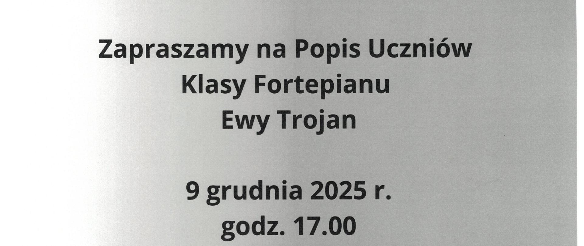 Plakat z wydarzeniem - Popis Uczniów Klasy Fortepianu Ewy Trojan, który odbędzie sie 9 grudnia 2025r. o godz. 17:00 w auli ZPSM w Dębicy; tło plakatu w kolorze szarym na środku plakatu znajduje się zdjęcie przedstawiające klawiaturę fortepianu z czerwoną różą, napisy w kolorze czarnym