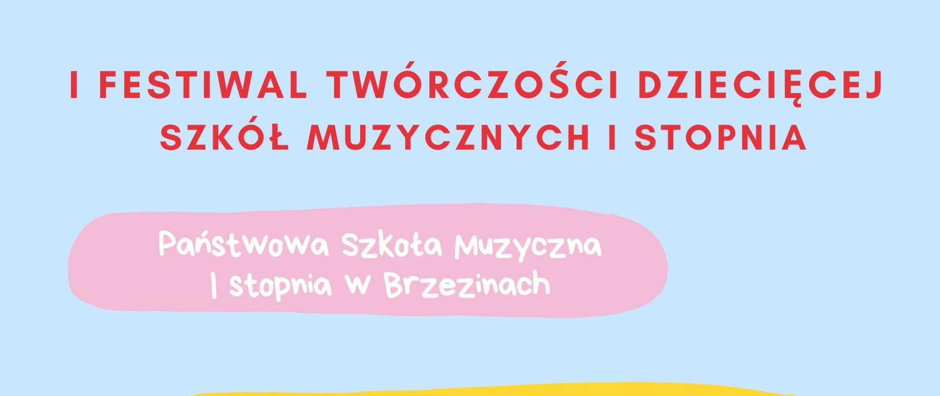 Plakat przedstawiający na niebieskim tle grających na instrumentach oraz informacje dotyczące I festiwalu twórczości dziecięcej w wykonaniu uczniów szkoły muzycznej w Brzezinach, Grodzisku Mazowieckim oraz Skierniewicach.