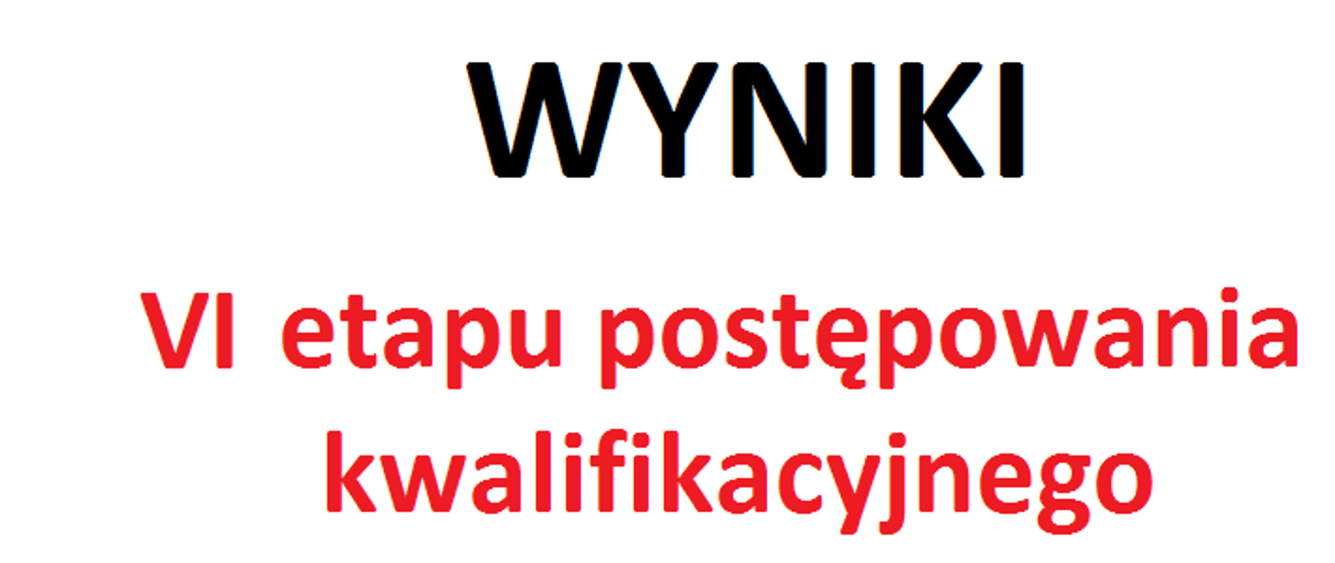 Napis "Wyniki VI etapu postępowania kwalifikacyjnego"